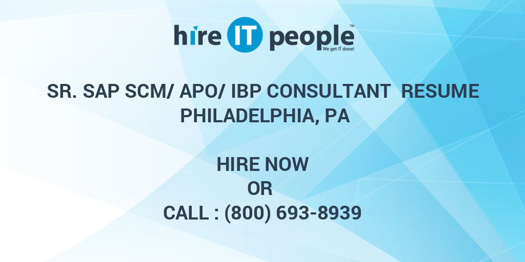 Sr. SAP SCM/APO/IBP Consultant Resume Philadelphia, PA Hire IT People