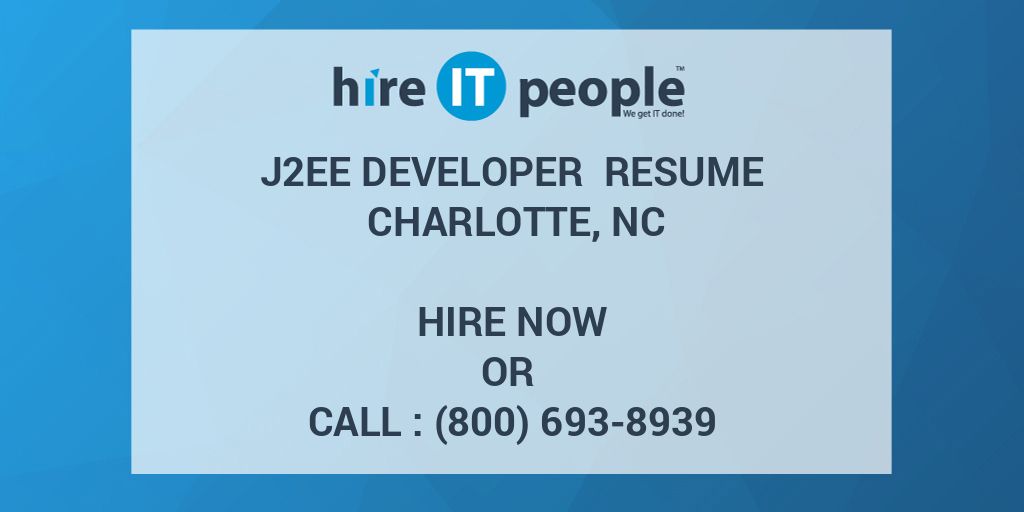 Software Developer Jobs Charlotte Nc J2EE Developer Resume Charlotte, NC - Hire IT People - We get IT done