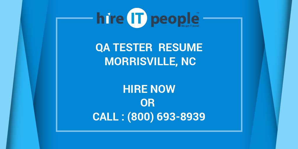 QA Tester Resume Morrisville, NC Hire IT People We get IT done