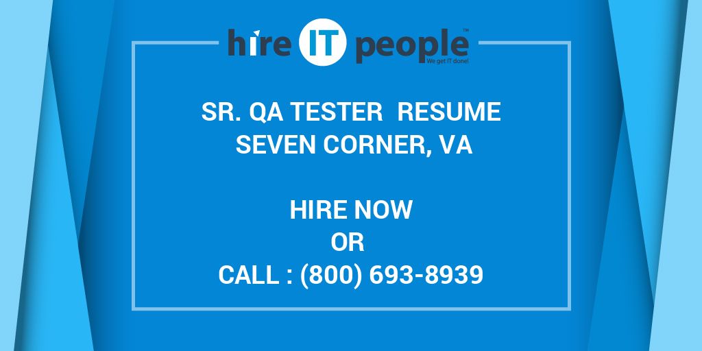 Sr. QA Tester Resume Seven Corner, VA Hire IT People We get IT done