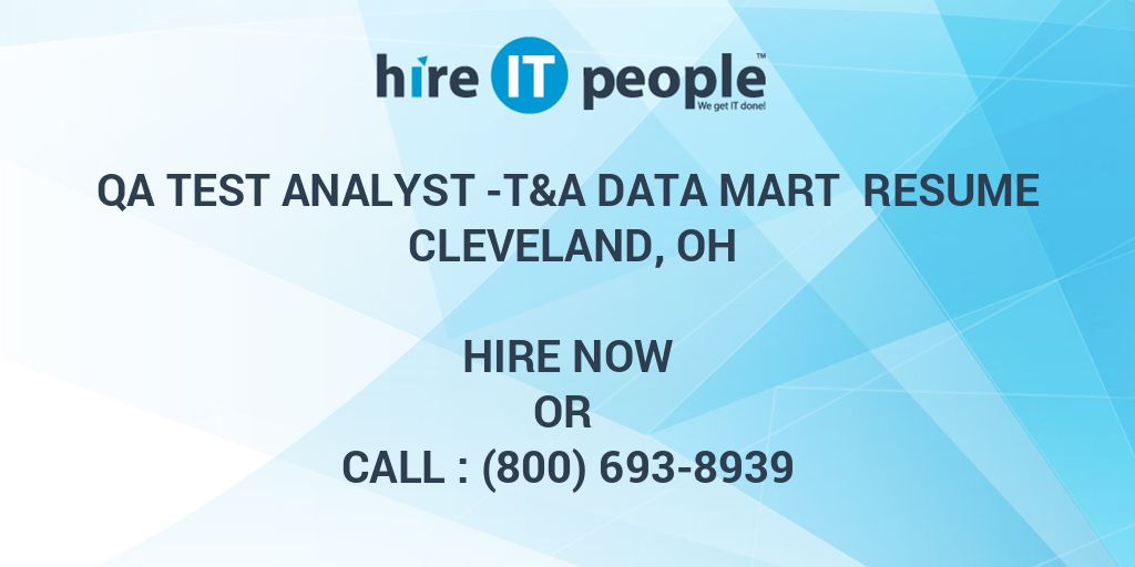 QA Test Analyst T&A Data Mart Resume Cleveland, OH Hire IT People