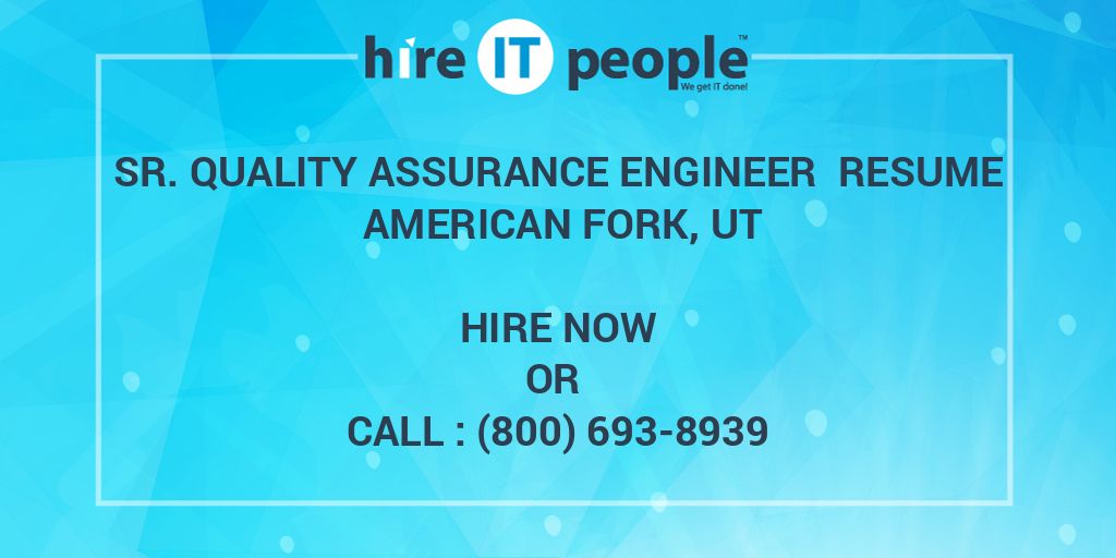 Sr. Quality Assurance Engineer Resume American Fork, UT Hire IT