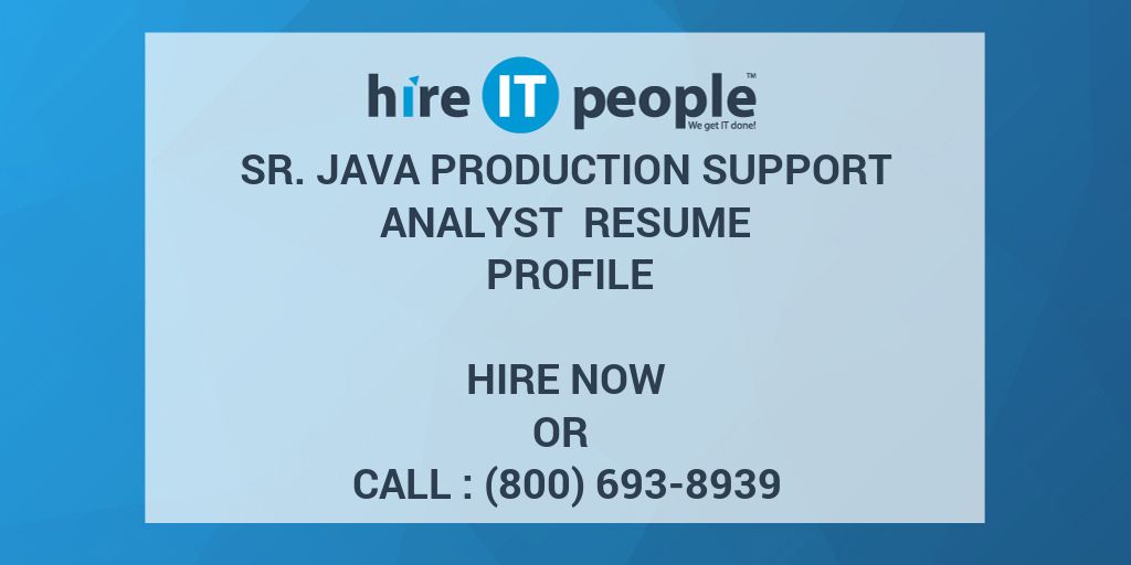 Sr Java Production Support Analyst Resume Profile Hire It People