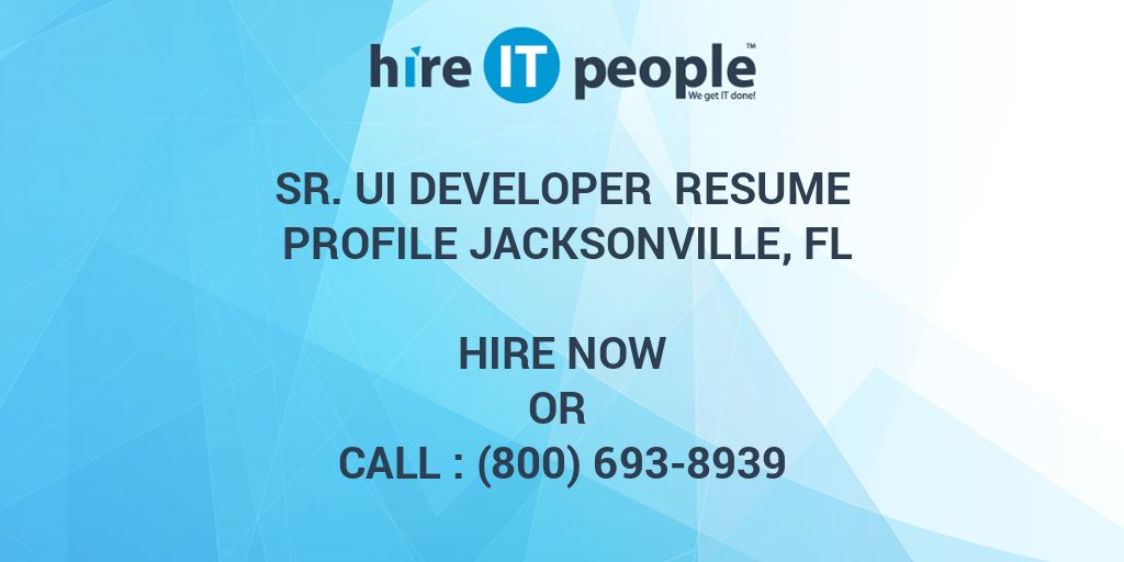 sr ui developer resume profile jacksonville fl hire it people we get it done