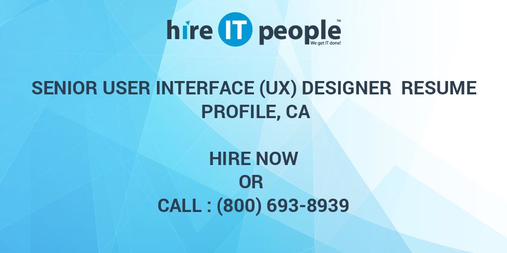 Senior User Interface (UX) Designer Resume Profile, CA - Hire IT People ...
