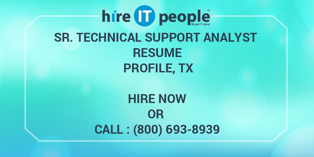 Sr Technical Support Analyst Resume Profile TX Hire IT People We
