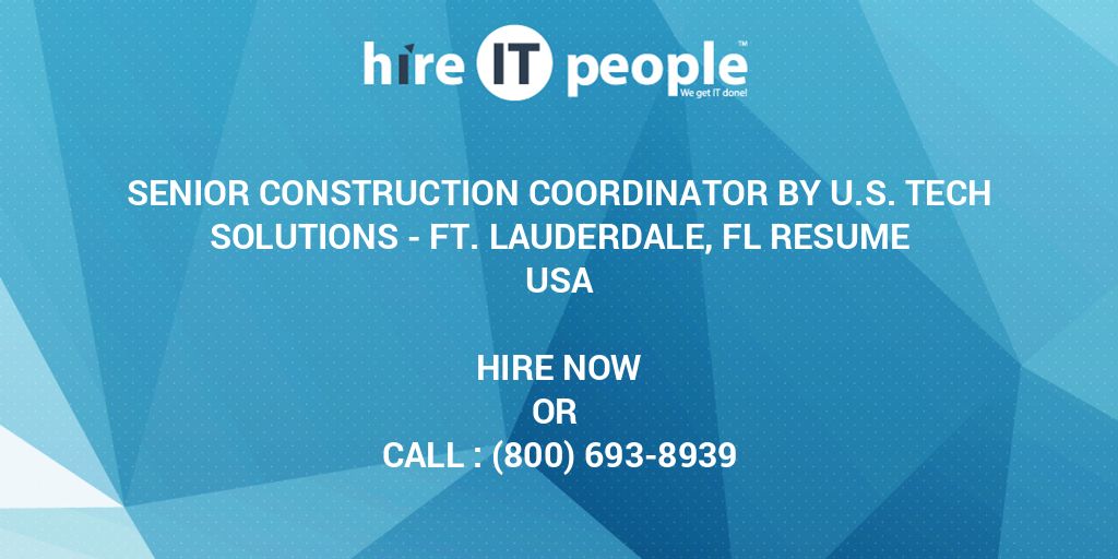 Senior Construction Coordinator by U.S. Tech Solutions Ft. Lauderdale