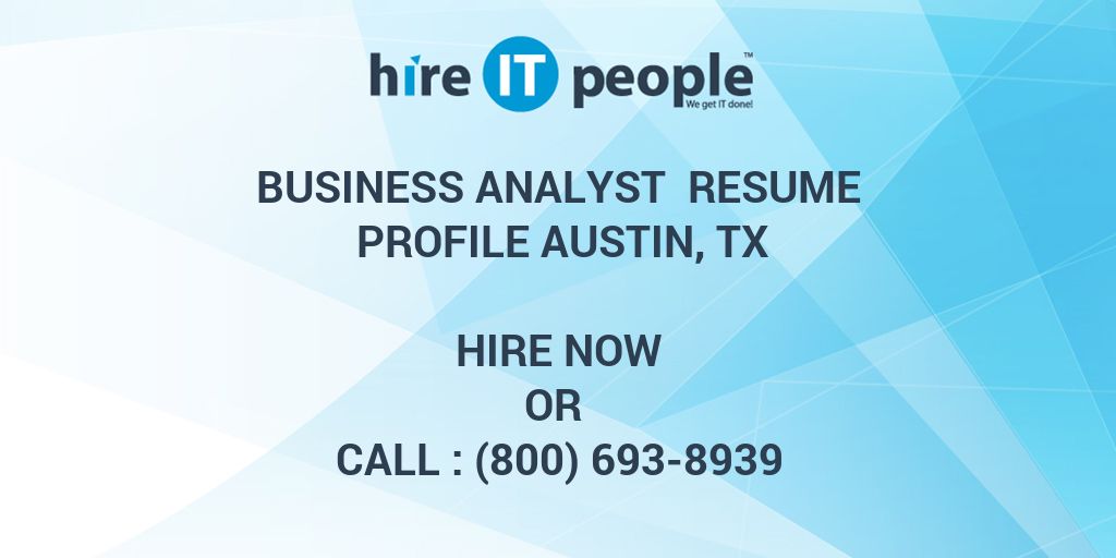 Business Analyst Resume Profile Austin, TX - Hire IT People - We get IT ...