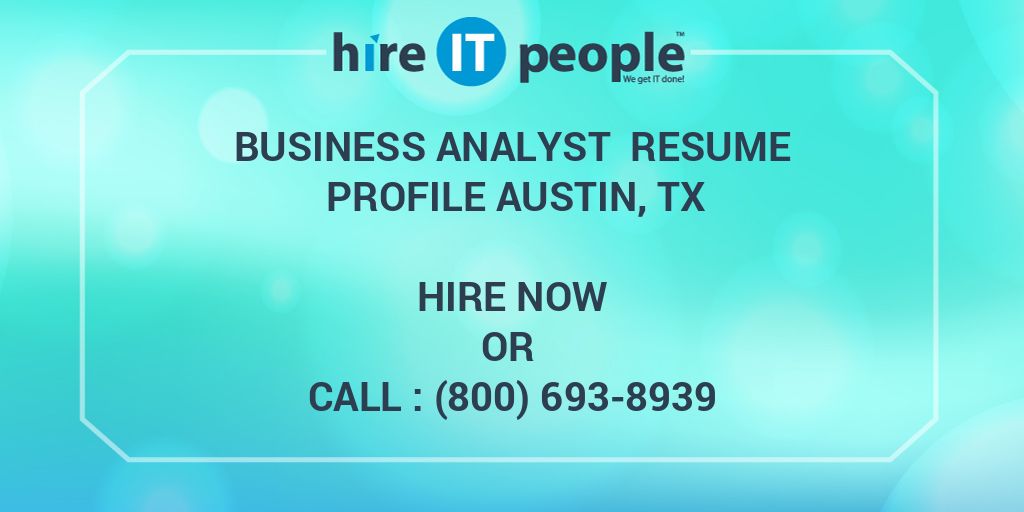 Business Analyst Resume Profile Austin, TX - Hire IT People - We get IT ...