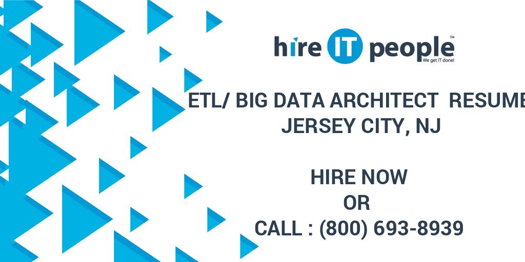 ETL/Big Data Architect Resume Jersey City, NJ Hire IT People We get