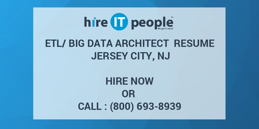ETL/Big Data Architect Resume Jersey City, NJ Hire IT People We get