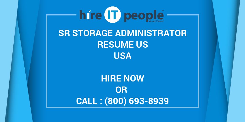 Sr Storage Administrator RESUME US Hire IT People We get IT done