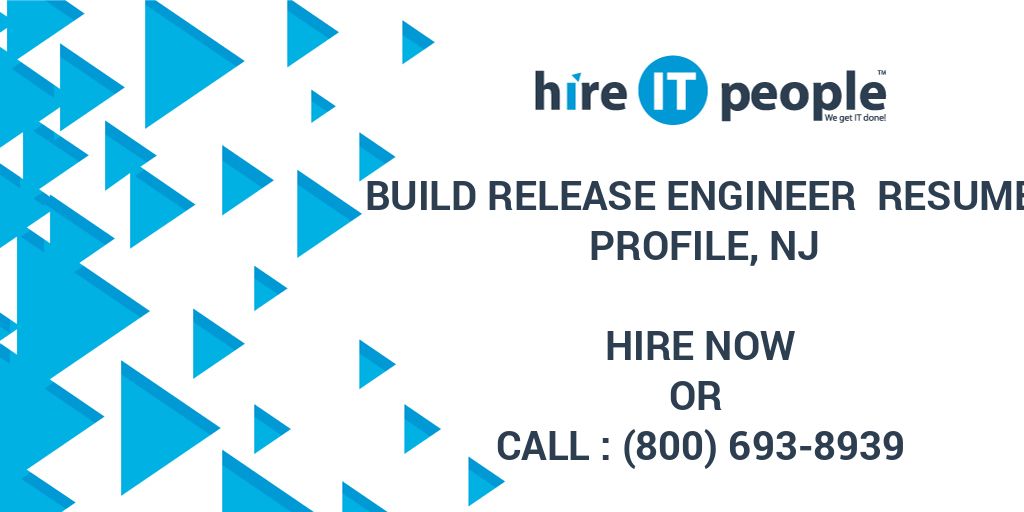build release engineer resume profile nj hire it people we get it done