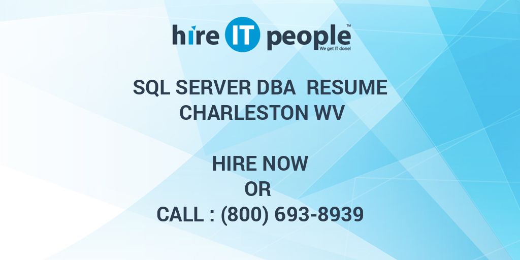 SQL Server DBA Resume Charleston WV - Hire IT People - We get IT done