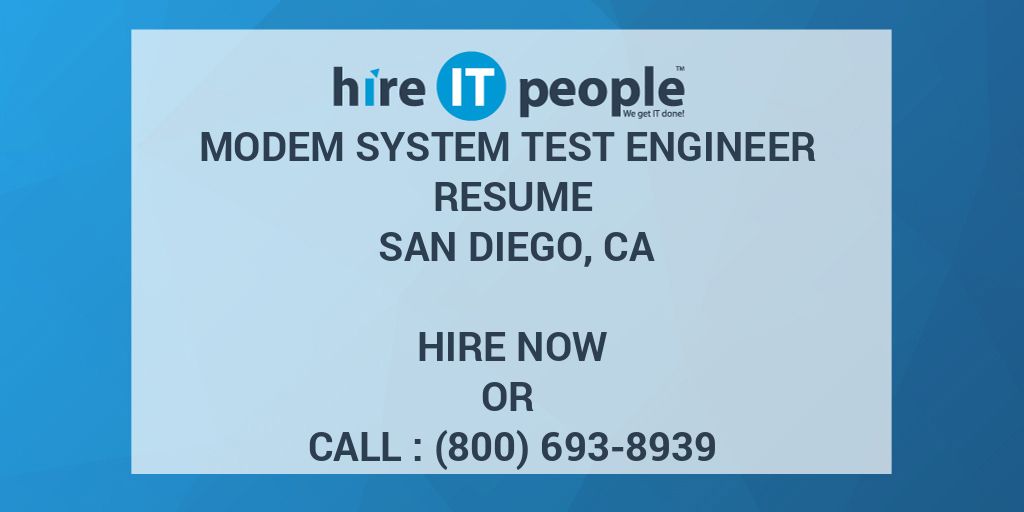 Modem system test engineer Resume San Diego, CA Hire IT People We