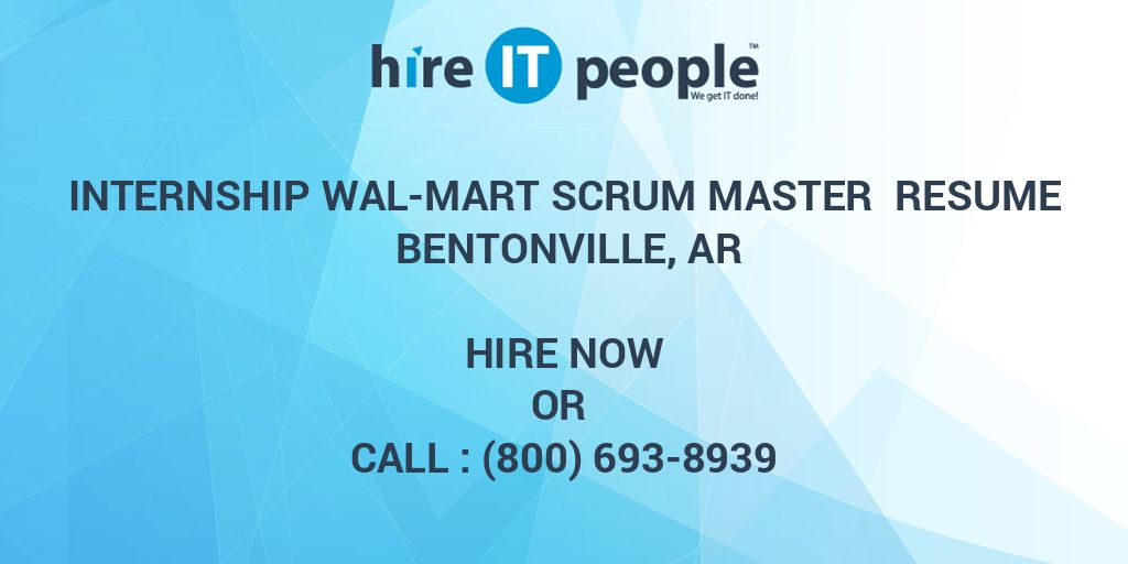 Internship WalMart Scrum Master Resume Bentonville, AR Hire IT