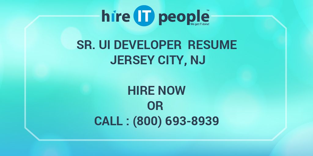 Sr. UI Developer Resume Jersey City, NJ Hire IT People We get IT done