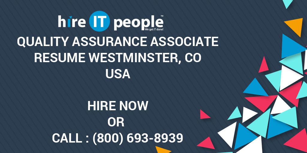 Quality Assurance Associate resume Westminster, CO Hire IT People We get IT done