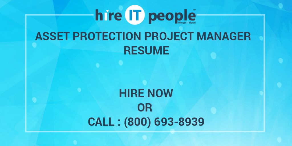Asset Protection Project Manager Resume - Hire IT People - We get IT done