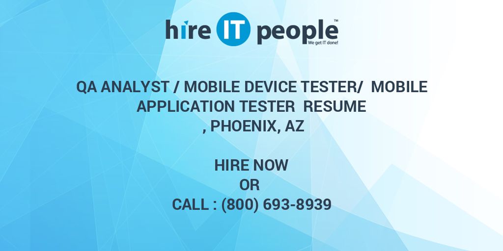 QA Analyst /Mobile Device Tester/ Mobile Application Tester Resume , Phoenix, AZ Hire IT