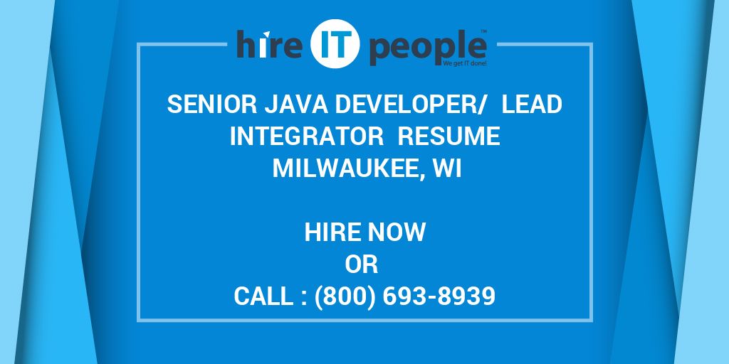 Senior Java Developer/ Lead Integrator Resume Milwaukee, WI - Hire IT ...