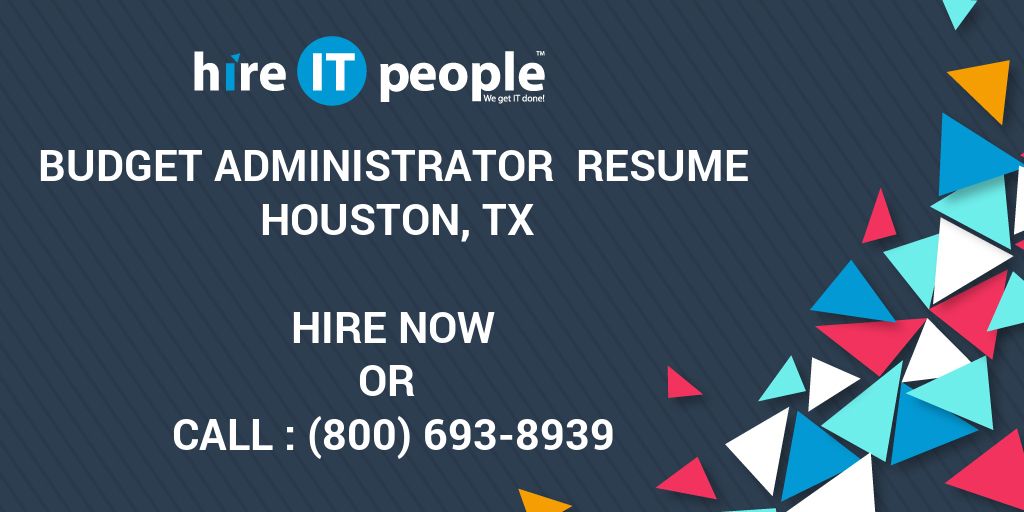 Budget Administrator Resume Houston, TX Hire IT People